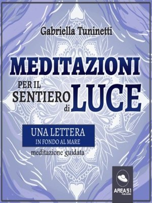 cover image of Meditazioni per il Sentiero di Luce. Una lettera in fondo al mare